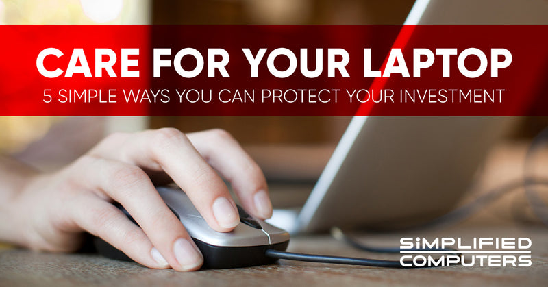 5 Simple Ways to Care for Your Laptop